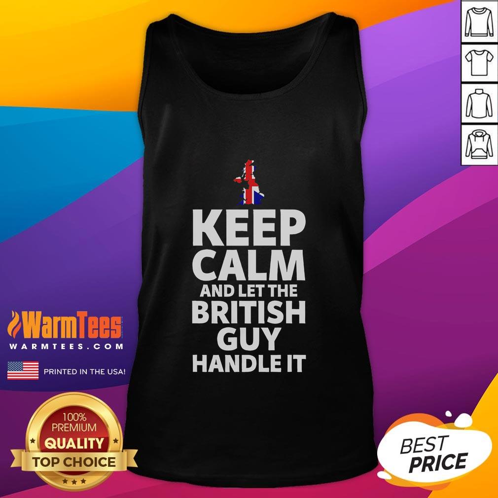 Funny Keep Calm and Let The British Guy Handle It tank top featuring a humorous design for British pride.