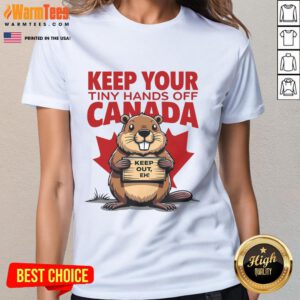 Funny 'Keep Your Tiny Hands Off Canada, It's Not for Sale' ladies tee design showcasing humor and patriotism.