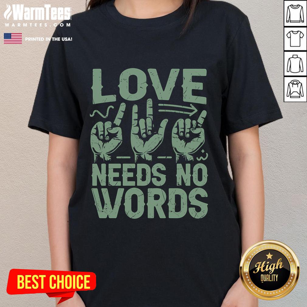 Funny Love Needs No Words Sign Language Ladies Tee showcasing a playful design perfect for expressing love without words.
