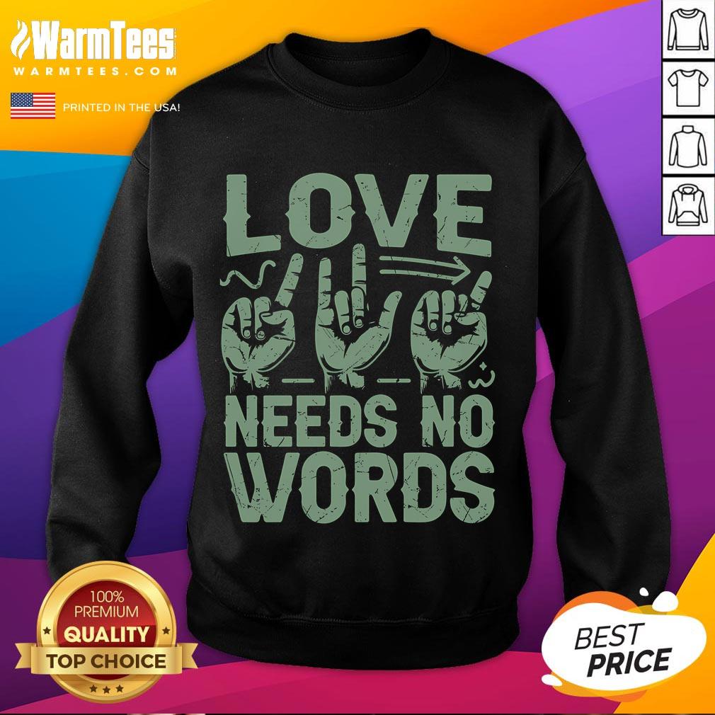 Funny Love Needs No Words Sign Language Sweatshirt featuring playful design and vibrant colors for expressive communication.