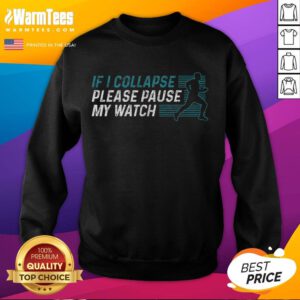 Funny marathon running sweatshirt with 'If I collapse, pause my watch' slogan, perfect for humor-loving runners.