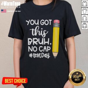 Funny pencil graphic on a ladies tee with You got this, bruh, no cap slogan, perfect for test day motivation.