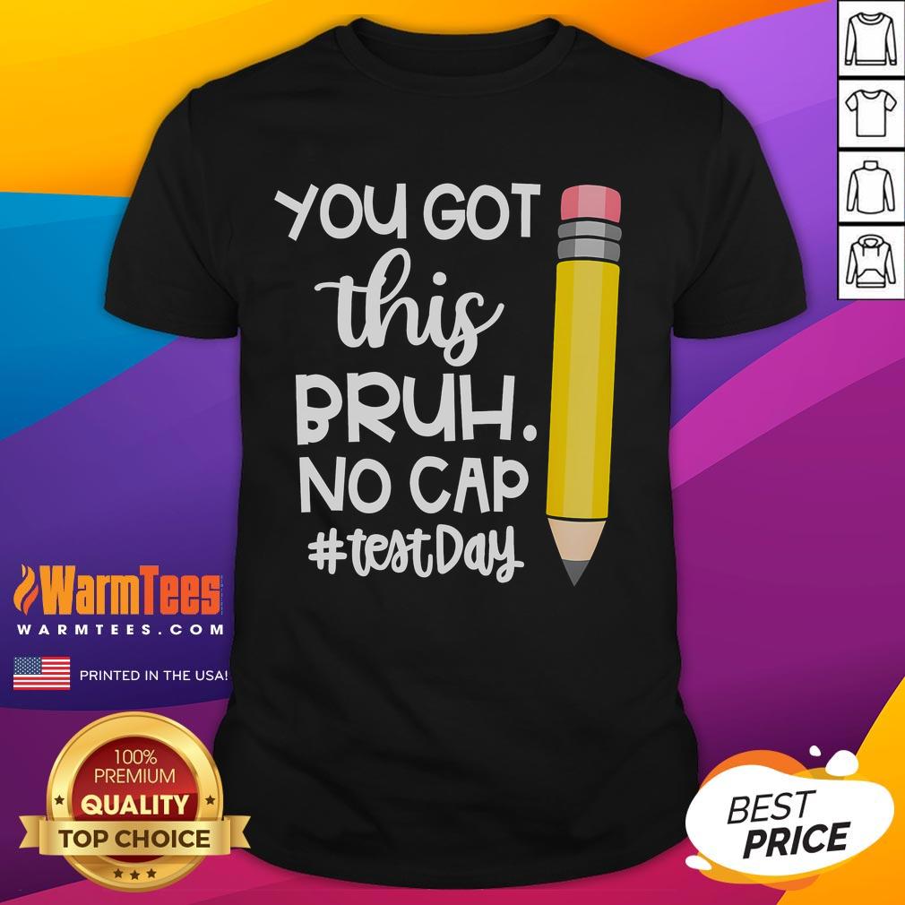 Funny Pencil You Got This Bruh No Cap Test Day T-Shirt design featuring a playful pencil graphic and bold text.