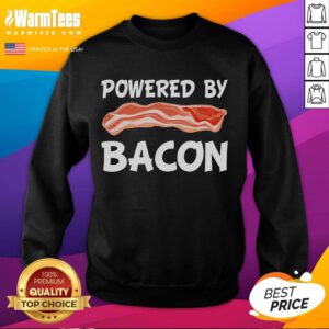 Alt Text: Funny Powered By Bacon sweatshirt for bacon lovers, featuring a playful design perfect for food enthusiasts.