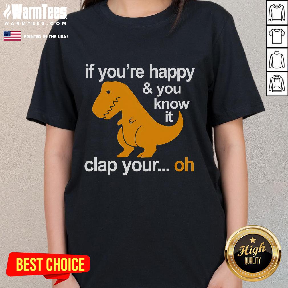 Funny dinosaur graphic on a ladies tee with the phrase 'If you're happy, clap your hands' for playful style.
