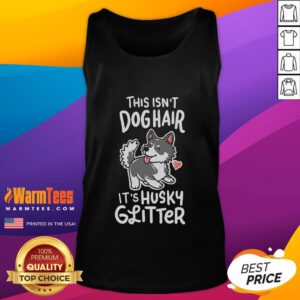 Siberian Husky owner wearing a tank top that humorously says 'This isn't dog hair, it's Husky glitter.'