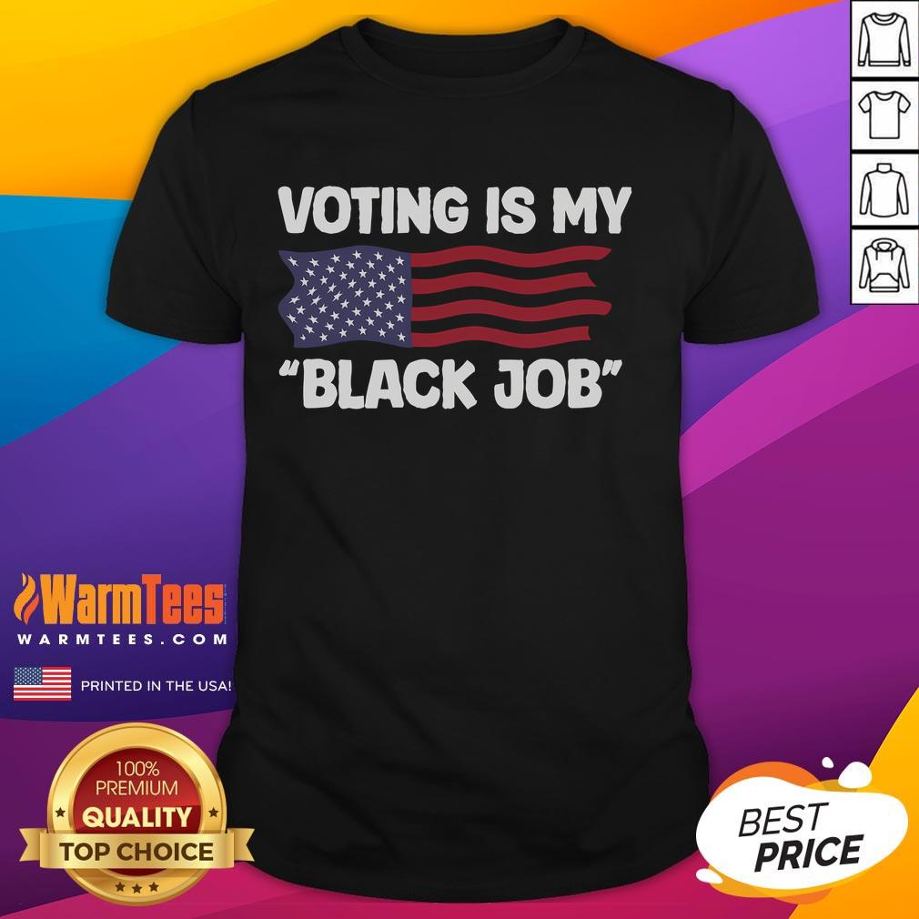 Alt Text: Funny Voting Is My Black Job America T-Shirt with bold text and patriotic colors, perfect for expressing civic pride.