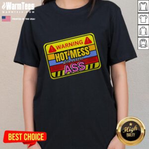 Funny warning hot mess with a great ass adult humor ladies tee, showcasing a humorous design for women.