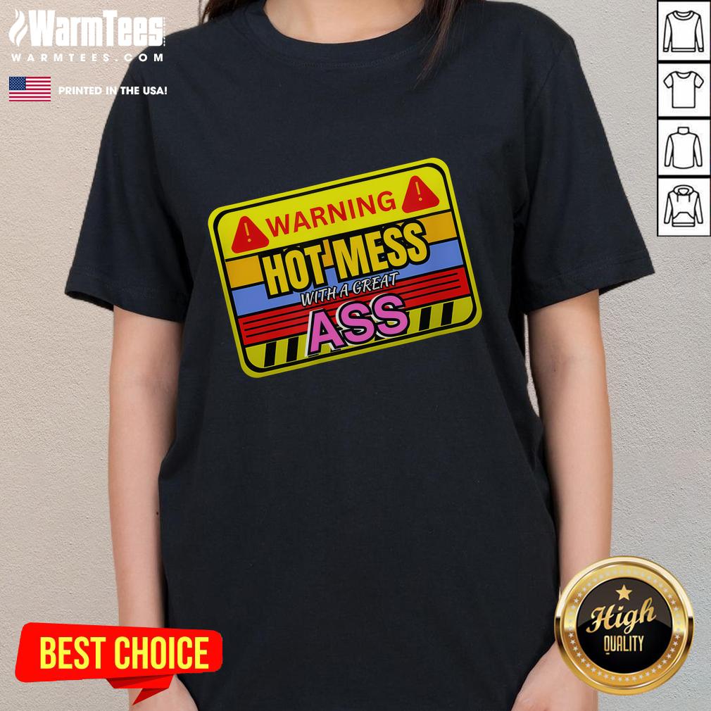 Funny warning hot mess with a great ass adult humor ladies tee, showcasing a humorous design for women.