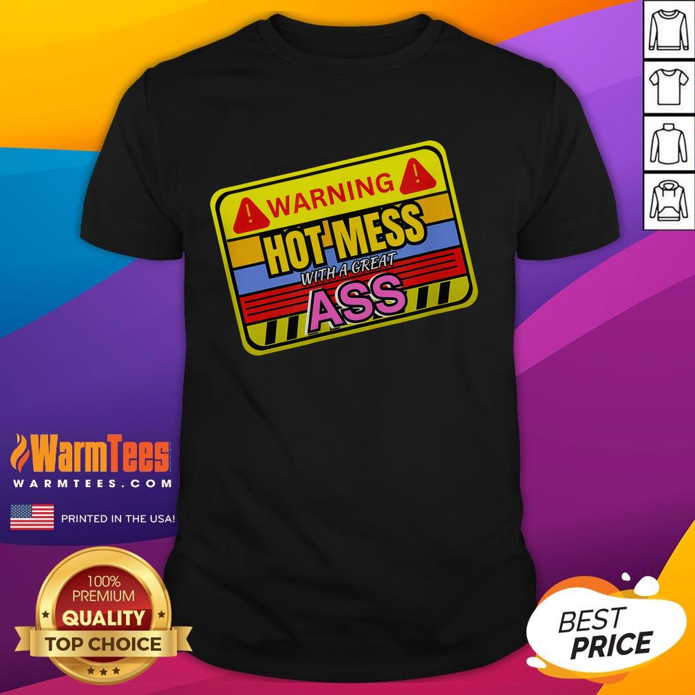 Funny Warning Hot Mess With A Great Ass Adult Humor T-Shirt design featuring humorous text and vibrant colors.