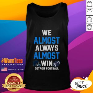 Funny We Almost Always Almost Win Football Tank Top design featuring a humorous sports quote for football fans.