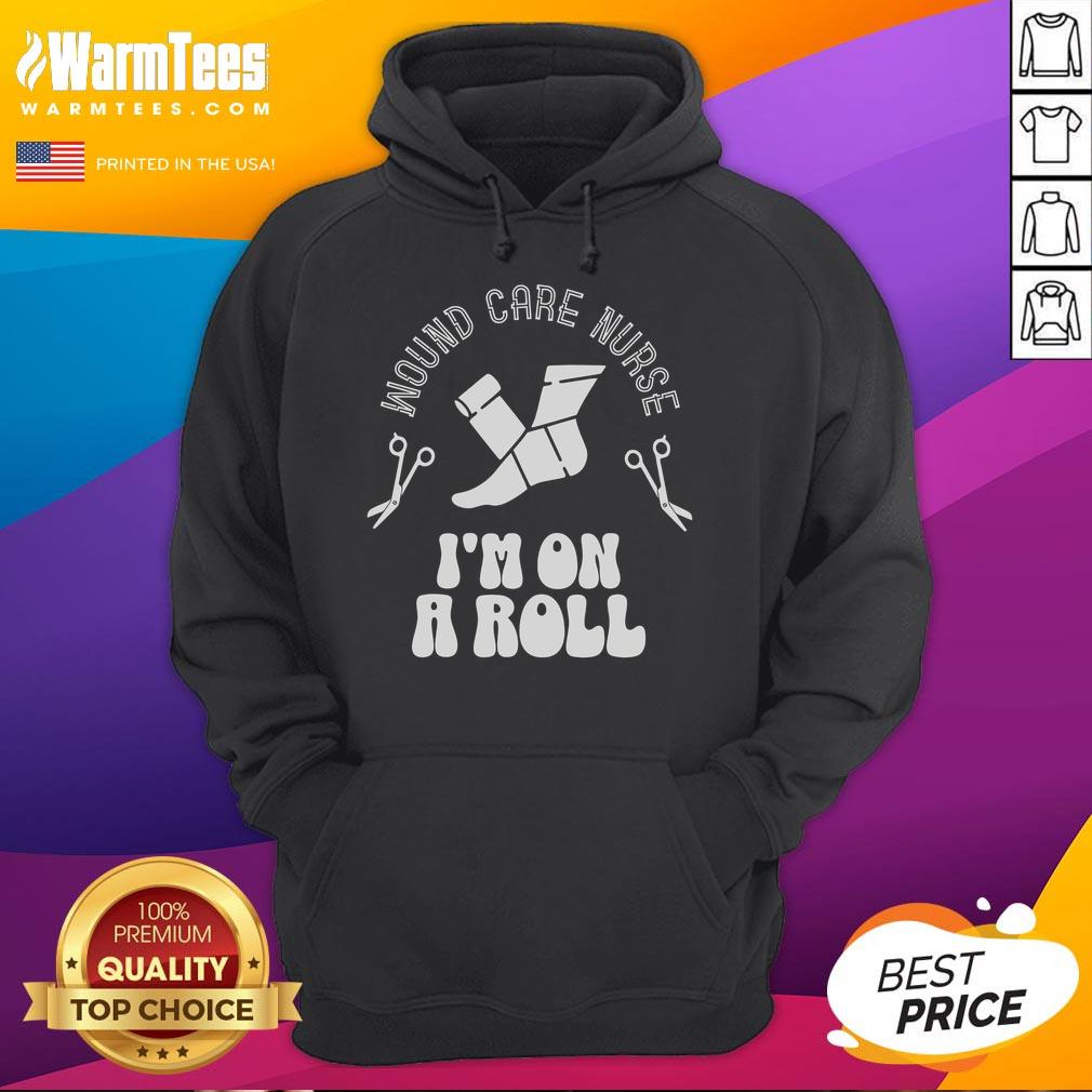 Funny wound care nurse hoodie with 'I'm On Roll' design, perfect for healthcare workers with a sense of humor.