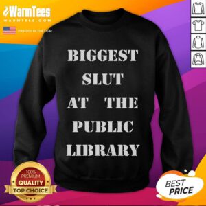 Good Biggest Slut at the Public Library sweatshirt design featuring bold typography and a cozy style, perfect for casual wear.