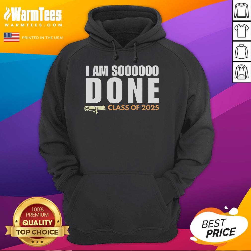 Class of 2025 graduation hoodie featuring 'Good I'm So Done' text, perfect for celebrating senior graduation parties.