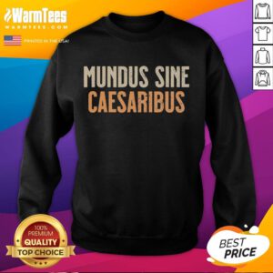 Good Mundus Sine Caesaribus sweatshirt featuring a stylish design, perfect for casual wear and statement fashion.
