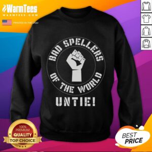 Comfy Hot Bad Spellers Of The World Untie sweatshirt featuring playful text design in vibrant colors on a cozy background.