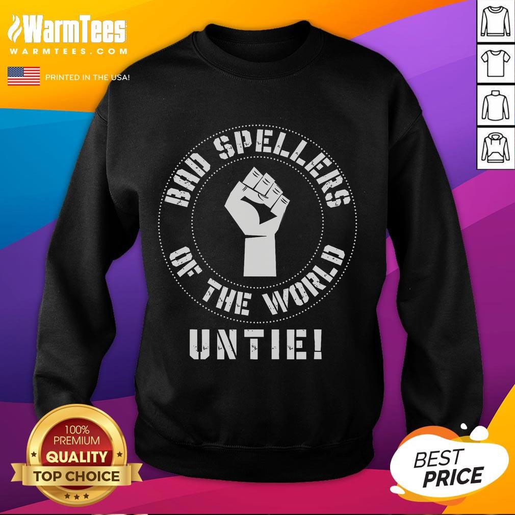 Comfy Hot Bad Spellers Of The World Untie sweatshirt featuring playful text design in vibrant colors on a cozy background.