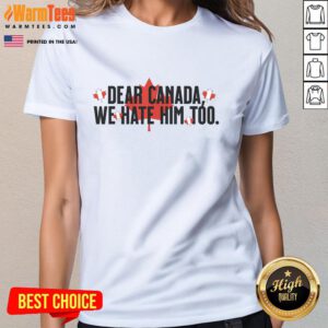 Retro vintage ladies tee featuring 'Dear Canada, We Hate Him Too' anti-Trump protest design for political activism.
