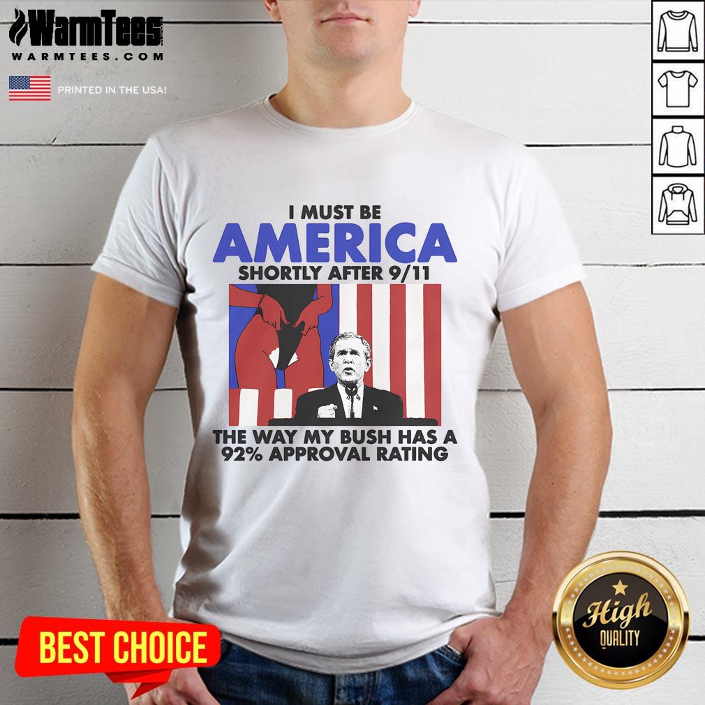 Hot I Must Be America t-shirt featuring a humorous Bush approval rating graphic after 9/11, perfect for political satire.