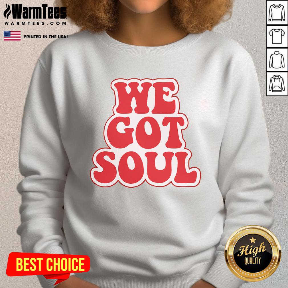 Trendy Hot We Got Soul sweatshirt in vibrant colors, perfect for casual outfits and showcasing your unique style.