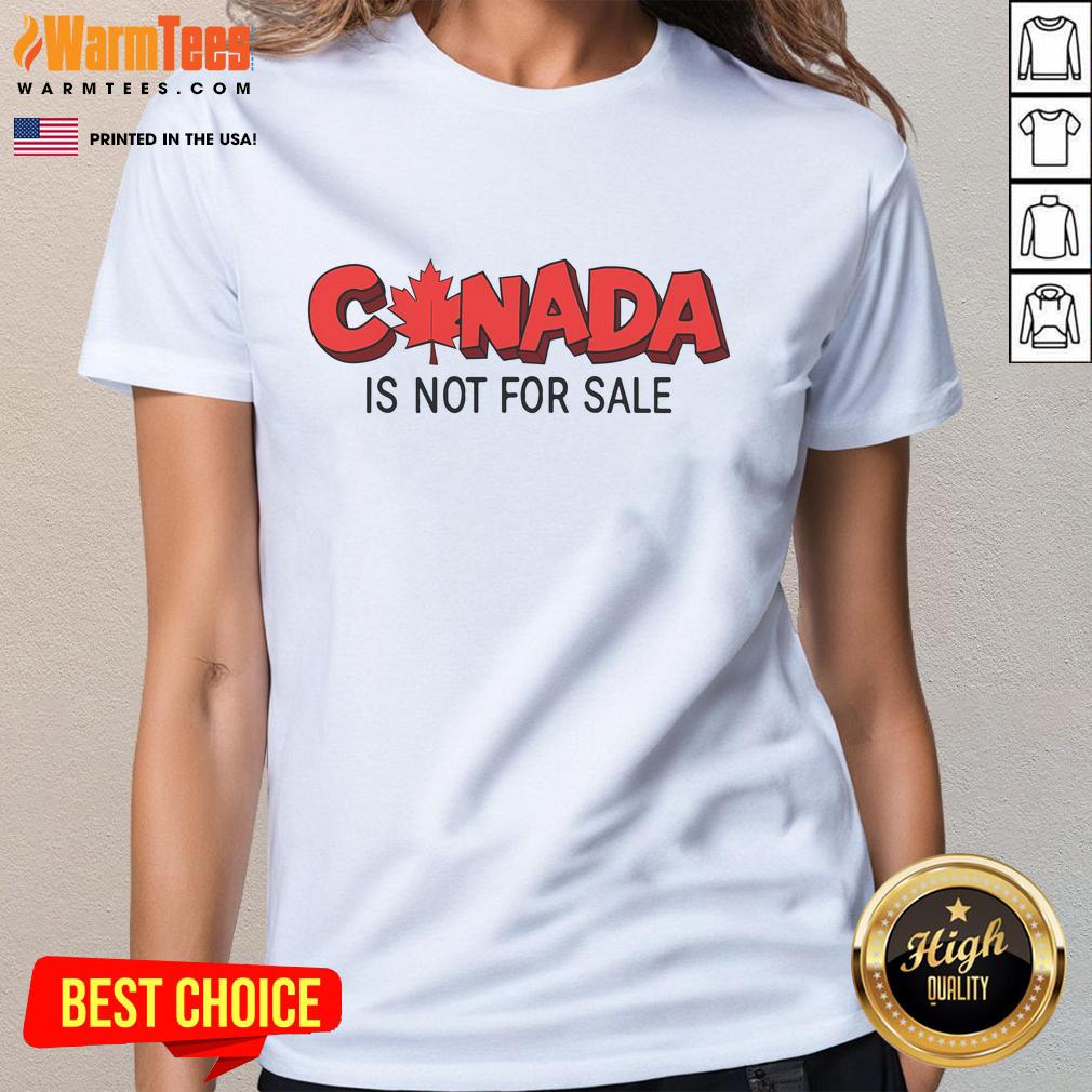 Premium Canada Is Not For Sale Ladies Tee featuring a stylish design perfect for proud Canadians and fashion enthusiasts.