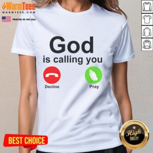 Premium God Is Calling You Decline or Pray Christian Ladies Tee featuring a stylish design for faith-driven women.
