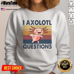 Pretty axolotl meme on vintage sweatshirt, featuring cute axolotl questioning life in vibrant colors.