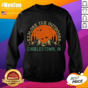 Discover the outdoors in Charlestown, Indiana with this stylish 'Explore The Outdoors' sweatshirt for adventure lovers.