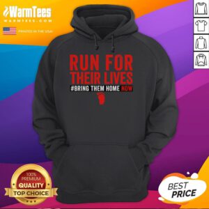 Top Run For Their Lives Bring Them Home Now Hoodie in vibrant colors, perfect for casual wear and expressing solidarity.