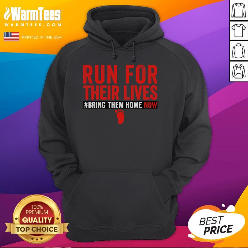 Top Run For Their Lives Bring Them Home Now Hoodie in vibrant colors, perfect for casual wear and expressing solidarity.