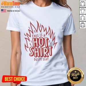 Awesome dusty slay hot ladies tee featuring stylish design and comfortable fit, perfect for casual outings.