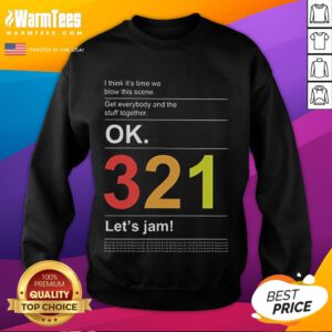 Awesome sweatshirt featuring 'I Think It's Time We Blow This Scene' design, perfect for casual wear and expressing creativity.