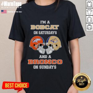 Awesome Im a Bobcats on Saturdays and a Broncos on Sundays ladies tee featuring sporty design and vibrant colors.