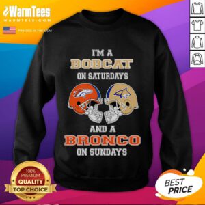 Awesome Im A Bobcats On Saturdays And A Bronco On Sundays Sweatshirt featuring a stylish design for sports fans.