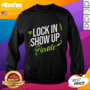 Awesome Lock-In Show Up Elevate motivational sweatshirt in vibrant colors, perfect for inspiration and comfort.