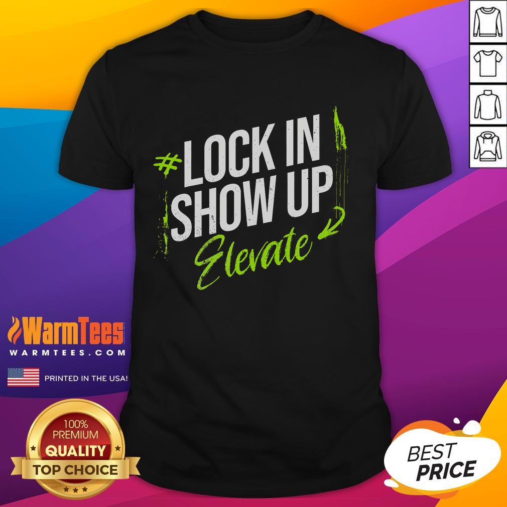 Awesome Lock In Show Up Elevate Motivational Inspirational T-Shirt featuring bold typography and vibrant colors.
