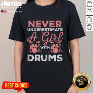 Alt Text: Awesome Never Underestimate A Girl With Drums Ladies Tee featuring a bold graphic design for music lovers.