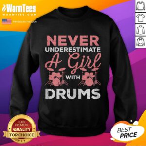 Awesome Never Underestimate A Girl With Drums Sweatshirt showcasing a bold design for music lovers and drum enthusiasts.