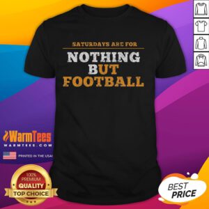 Awesome Saturdays Are For Nothing But Football T-Shirt featuring bold graphic design for football fans.
