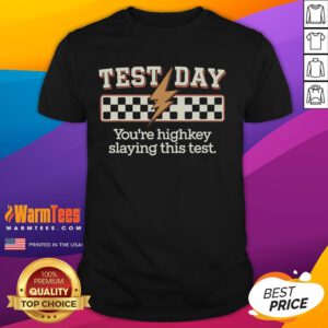 Alt Text: Awesome Staar State Testing Day T-Shirt with motivational text 'Youre Highkey Slaying This Test' for students.