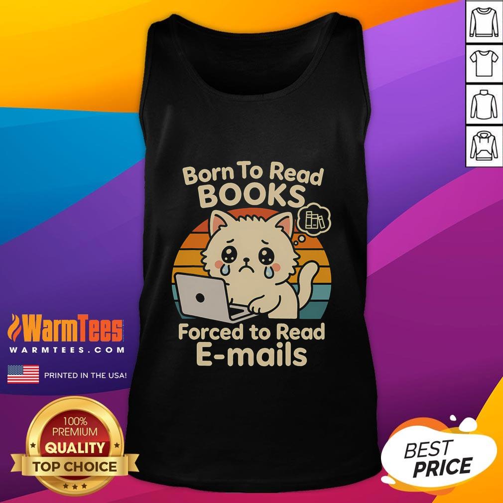 Alt Text: Funny cat book tank top featuring 'Born to Read Books, Forced to Read Emails' design, perfect for book lovers.