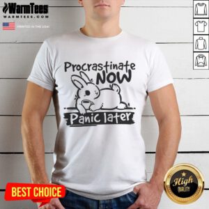Cute Bunny Procrastinate Now Panic Later T-Shirt featuring an adorable bunny design, perfect for casual and humorous outfits.
