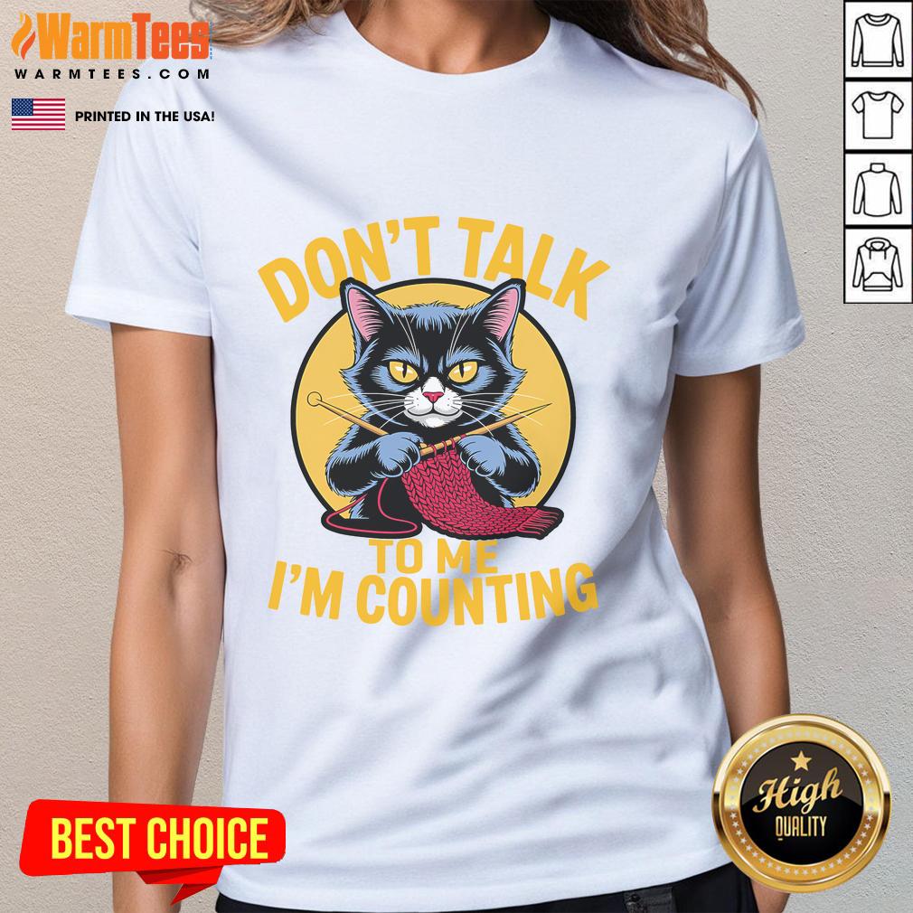 Alt Text: Cute cat design on a tee shirt for knitting lovers, featuring 'Don't Talk to Me, I'm Counting' slogan.