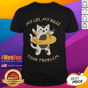 Alt Text: Cute cat graphic on a 'My Life My Rules Your Problem' funny t-shirt, perfect for cat lovers and humor enthusiasts.