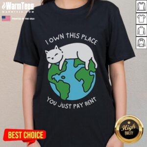 Funny ladies' tee with 'I Own This Place, You Just Pay Rent' graphic, perfect for renters with a sense of humor.