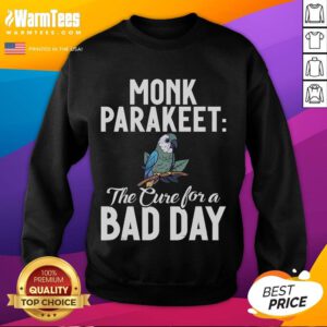 Cute monk parakeet graphic on 'The Cure For A Bad Day' sweatshirt, perfect for bird lovers and cozy fashion.