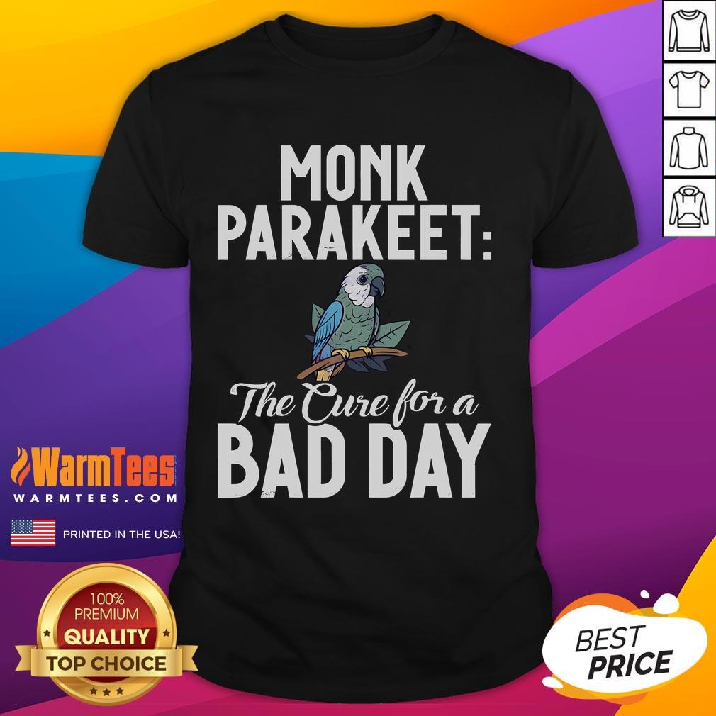 Alt Text: Cute Monk Parakeet T-Shirt - The Cure For A Bad Day, featuring a colorful parakeet graphic, perfect for bird lovers.