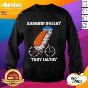 Alt Text: Cute Sashimi Rollin They Hatin sweatshirt featuring a playful sashimi bicycle design for food lovers.