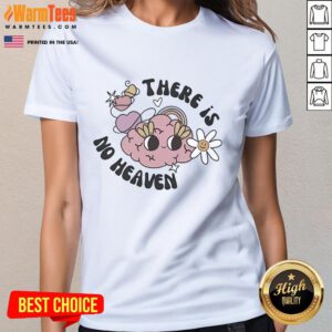 Cute 'There Is No Heaven' brain ladies tee featuring a playful design for casual wear and statement fashion.