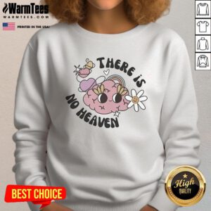 Cozy Cute There Is No Heaven Brain Sweatshirt featuring a playful design, perfect for casual wear and a unique style.